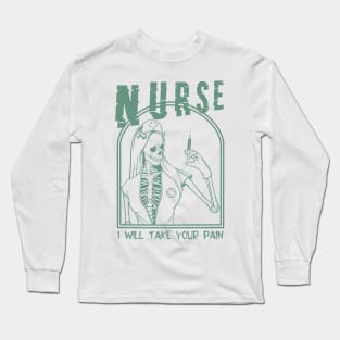 Nurse - i will take your pain Long Sleeve T-Shirt